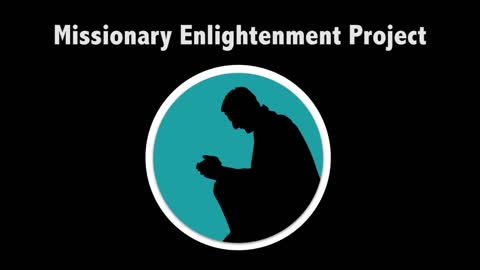 Missionary Enlightenment Project Intro