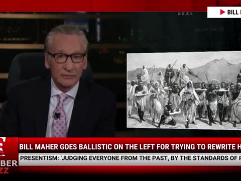 WATCH: Bill Maher Goes Ballistic On The Left For Trying To Rewrite History