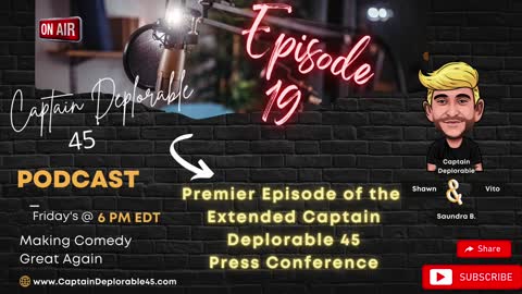 Special Premier: Extended Captain Deplorable 45 Press Conference, Captain Deplorable 45 Podcast E19