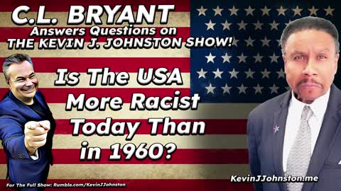 Is America More Racist or Less Racist in 2022 Than In 1960? - CL Bryant