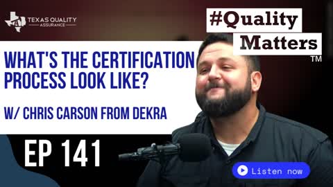 #QualityMatters Ep 141 - What's the certification process look like? w/ Chris Carson from DEKRA