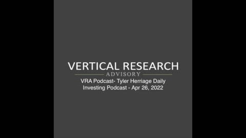 VRA Podcast- Tyler Herriage Daily Investing Podcast - Apr 26, 2022