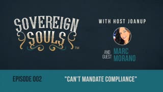 Sovereign Souls Episode 2: Can't Mandate Compliance, ft. Marc Morano