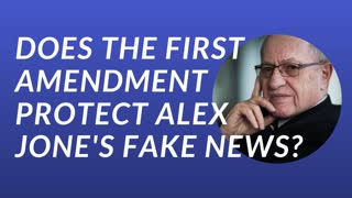 Does the First Amendment protect Alex Jone's fake news?