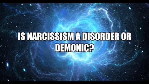IS NARCISSISM A DISORDER OR DEMONIC?