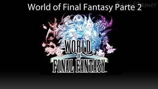 World of Final Fantasy Historia Parte 2/6 (Sin gameplay)