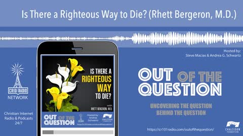 Is There a Righteous Way to Die? (Rhett Bergeron, M.D.)