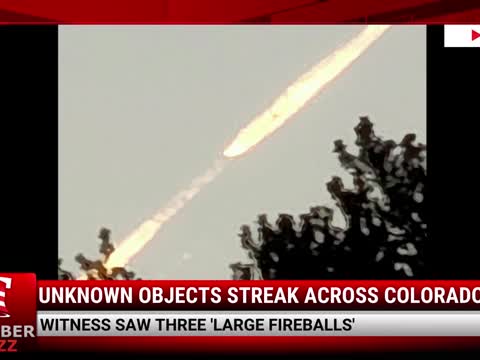 MUST SEE: Unknown 'Fire Ball' Type Objects Streak Across Colorado Sky