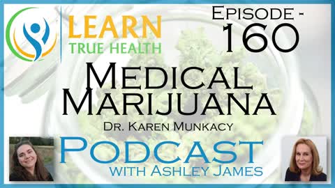 Medical Marijuana - Dr. Karen Munkacy & Ashley James - #160