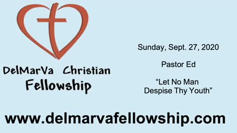 9-27-2020 - Pastor Ed - Let No Man Despise Thy Youth