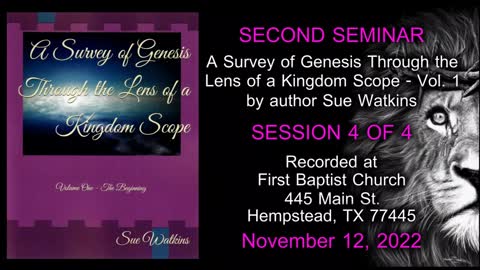 Sue Watkins on A Survey of Genesis Through the Lens of a Kingdom Scope - Seminar Two - Session 4