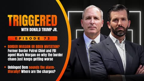 DEM CONGRESSMAN SOUNDS THE ALARM - Literally!! Plus, Biden Border Even Worse Than We Even Thought, Former Border Patrol Chief Mark Morgan Joins | TRIGGERED Ep.73