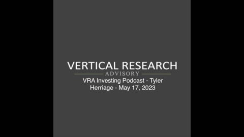VRA Investing Podcast - Tyler Herriage - May 17, 2023