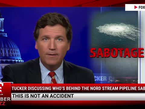 Tucker Discussing Who’s Behind The Nord Stream Pipeline Sabotage