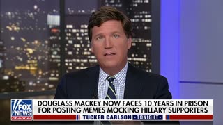 Tucker Carlson: "Hillary Clinton apparently is OK with sending a man to prison for 10 years for making fun of her."