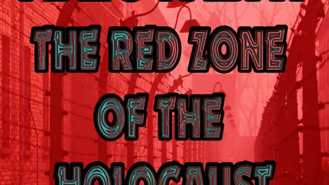 The Red Zone Of The Holocaust