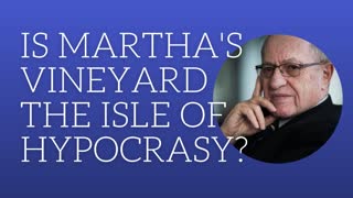 Is Martha's Vineyard the isle of hypocrisy?