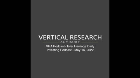 VRA Podcast- Tyler Herriage Daily Investing Podcast - May 16, 2022