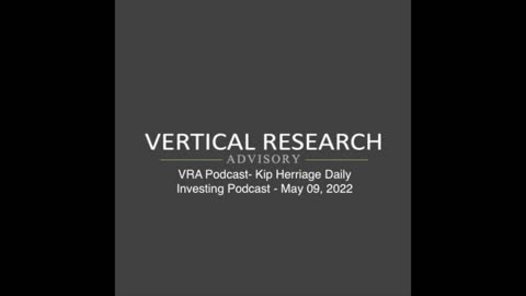VRA Podcast- Kip Herriage Daily Investing Podcast - May 09, 2022