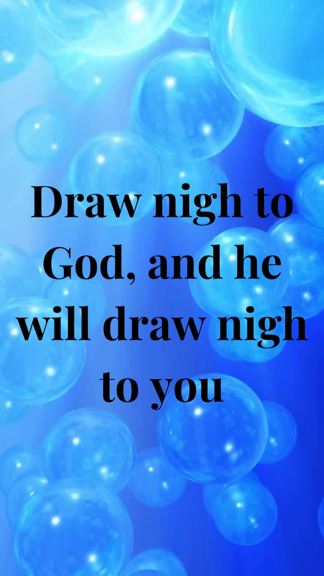 Draw nigh to God, and he will draw nigh to you