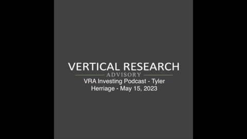 VRA Investing Podcast - Tyler Herriage - May 15, 2023