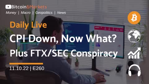 CPI Down, Now What? Plus FTX/SEC Conspiracy - Daily Live 11.10.22 | E260 #bitcoin #inflation