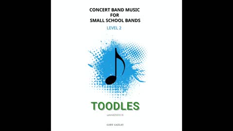 TOODLES – (Concert Band Program Music) – Gary Gazlay