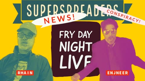 Fry Day Night Live #08—NanoNews and Konspiracy Korner!