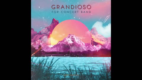 GRANDIOSO - (Contest/Festival Concert Band Music)