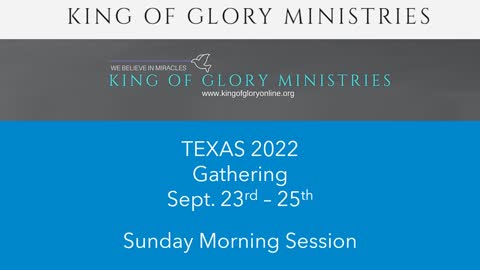 Texas Gathering 2022, 9/25, Sunday Morning, 11:00 AM CST