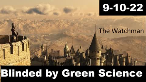 Blinded by Green Science | The Watchman