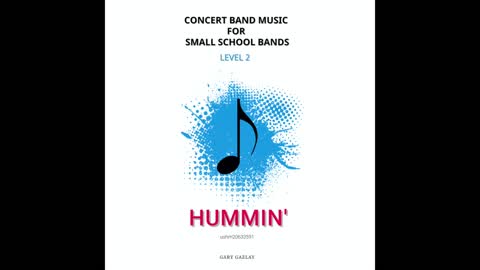 HUMMIN’ – (Concert Band Program Music) – Gary Gazlay