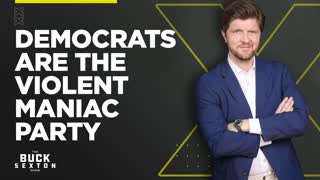 Democrats Are The Violent Maniac Party