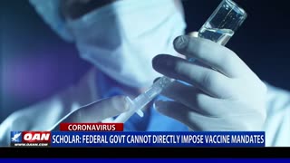 Scholar: Federal Govt. cannot directly impose vaccine mandates