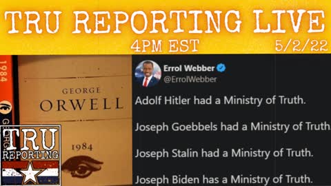TRU REPORTING LIVE: The Demonic Side of The Ministry of Truth! 5/2/22