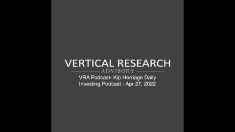 VRA Podcast- Kip Herriage Daily Investing Podcast - Apr 27, 2022