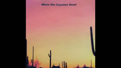 Song: When the Coyotes Howl (Album: Vol.1)