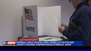 Ga. judge unseals mail-in ballots in Fulton County pending comprehensive forensic audit
