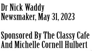 Newsmaker, May 31, 2023, Dr Nick Waddy