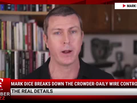 Video: Mark Dice Breaks Down The Crowder-Daily Wire Controversy