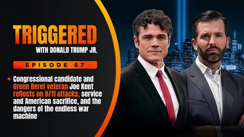 Americans Mark 22 Years Since 9/11 Terror Attacks: Interview with Congressional Candidate, Green Beret Veteran & Gold Star Husband Joe Kent | TRIGGERED Ep.67