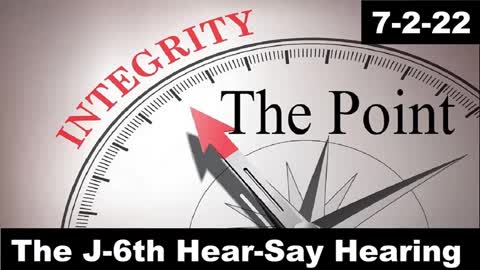 J6 Hear-Say Hearing | The Point 7-2-22