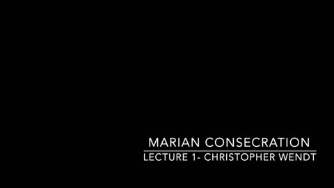 Marian Consecration - Lecture 1