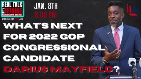 Real Talk With Ronnie - One-on-one with 2022 GOP Congressional Candidate Darius Mayfield (1/8/2023)