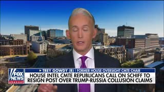 Trey Gowdy prefectly describes actions by Adam Schiff