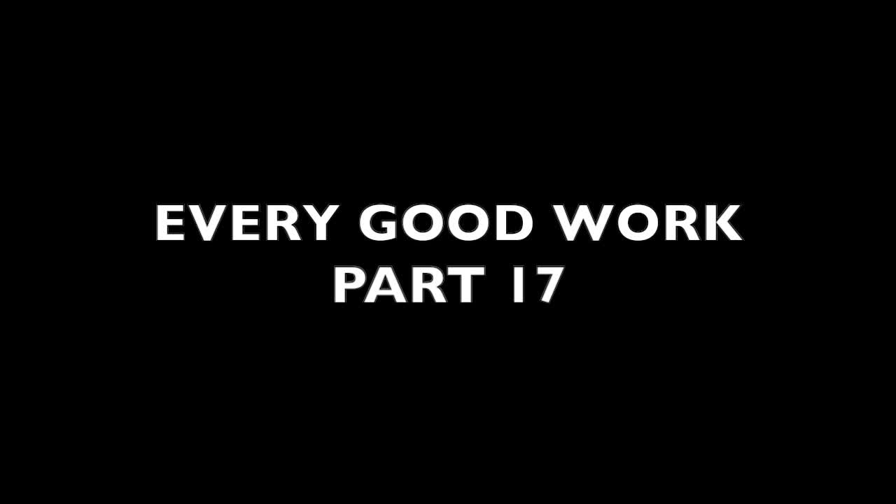 every-good-work-part-17