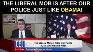 The Liberal Mob is After Our Police Just Like Obama!