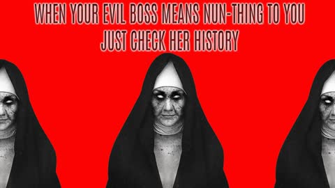 When Your Evil Boss Means Nun Thing To You Just Check Her History