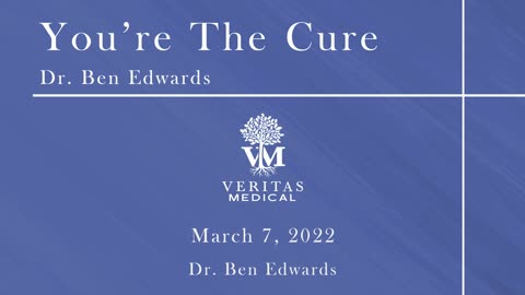 You're The Cure, March 7, 2022 - Dr. Ben Edwards