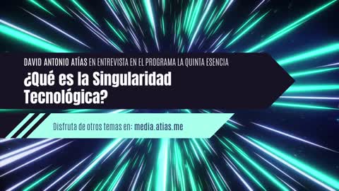 Entrevista - ¿Qué es la Singularidad Tecnológica?